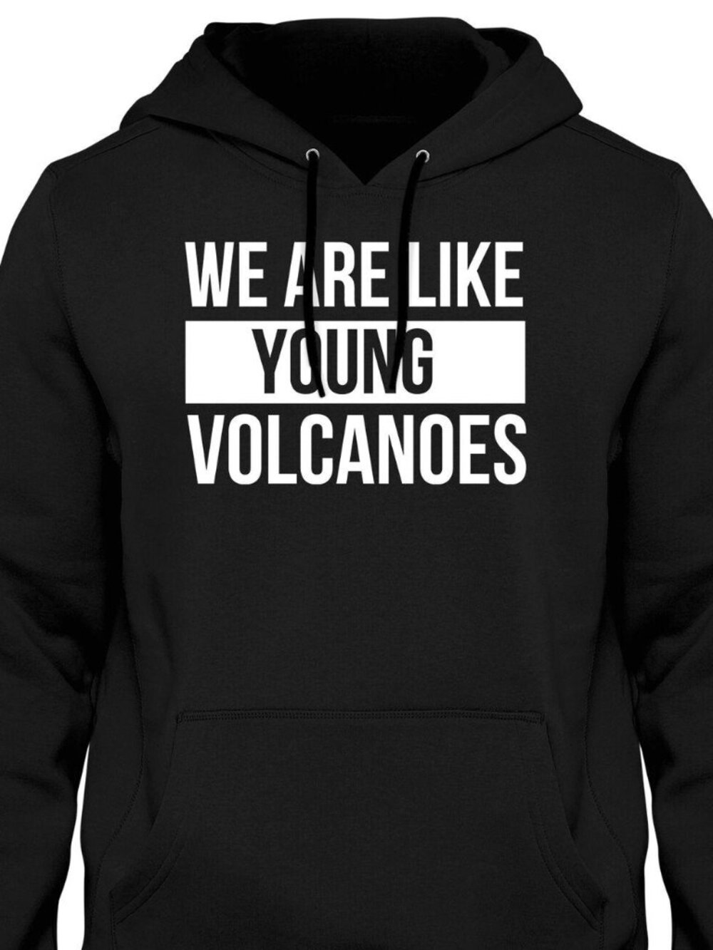 New We Are Like Young Volcanoes Black Hoodie Fleece Sweatshirt